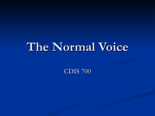 The Normal Voice CDIS 700 