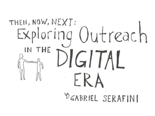 Then, Now, Next: Exploring Outreach in the Digital Era