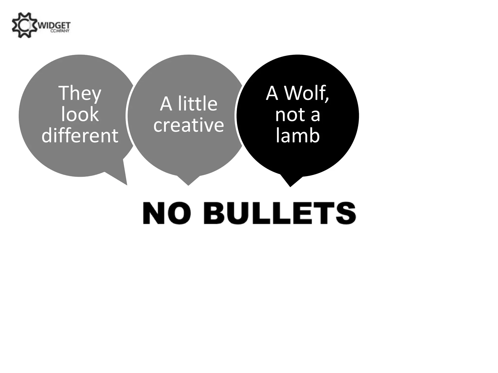 They       A little   A Wolf,
  look      creative     not a
different                lamb
 