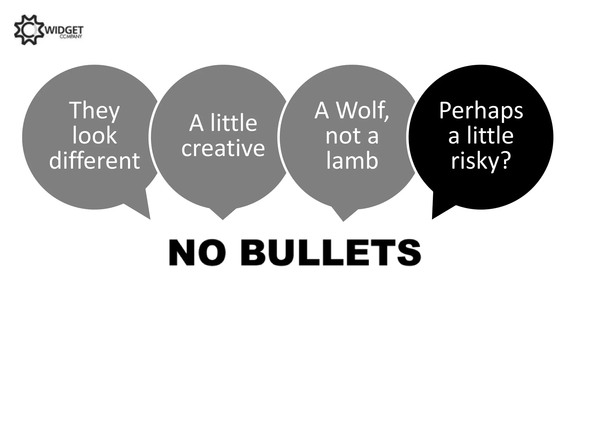 They       A little   A Wolf,   Perhaps
  look      creative     not a     a little
different                lamb      risky?
 