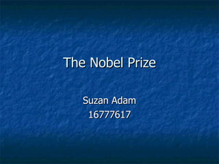 The Nobel Prize Suzan Adam 16777617 