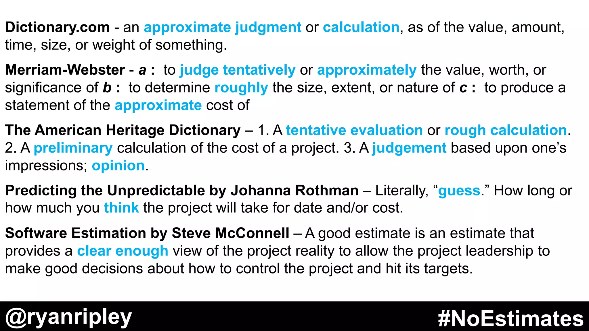 WHAT
IS
AN
ESTIMATE
?
@ryanripley #NoEstimates@ryanripley #NoEstimates
 