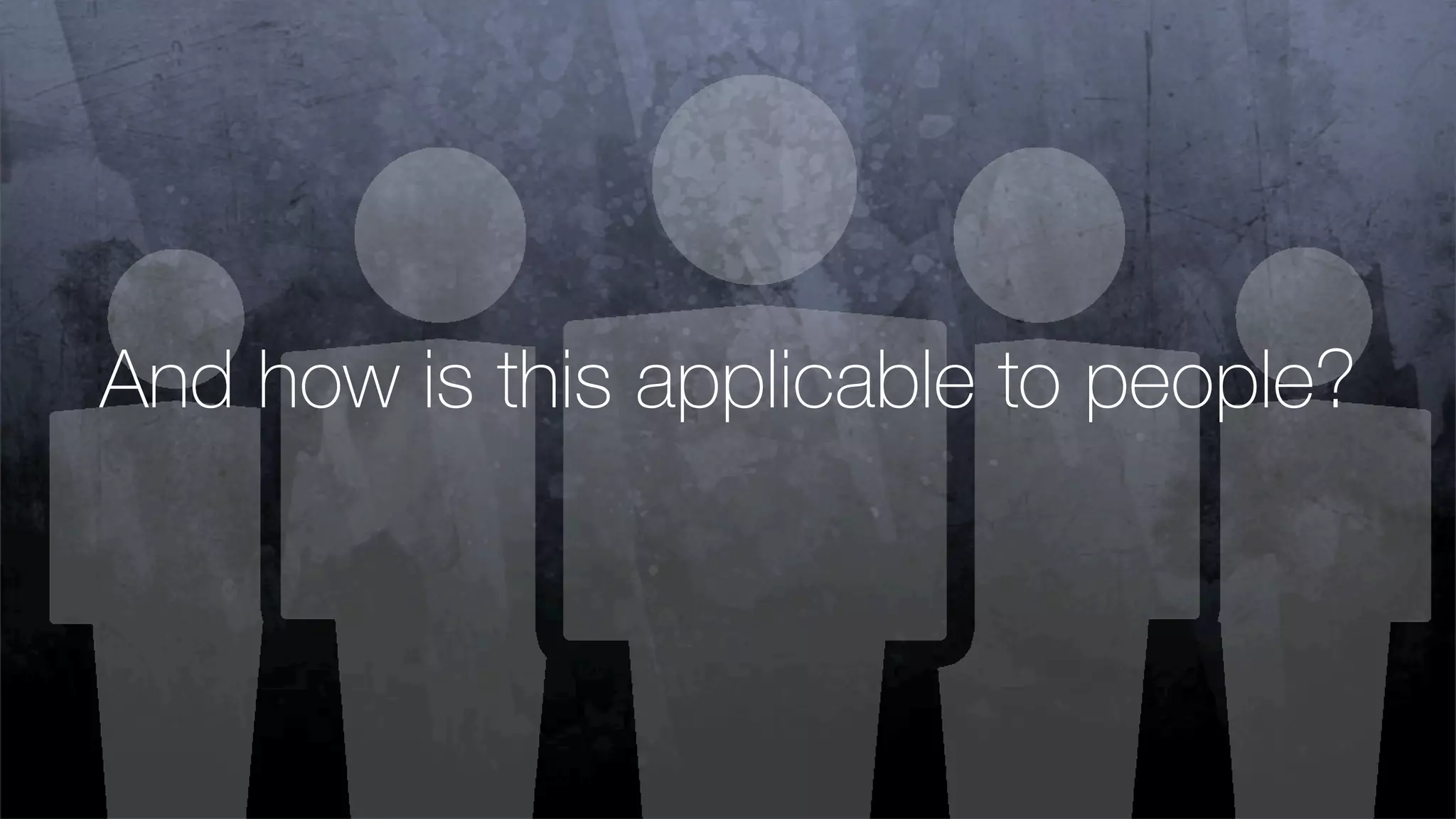 And how is this applicable to people?