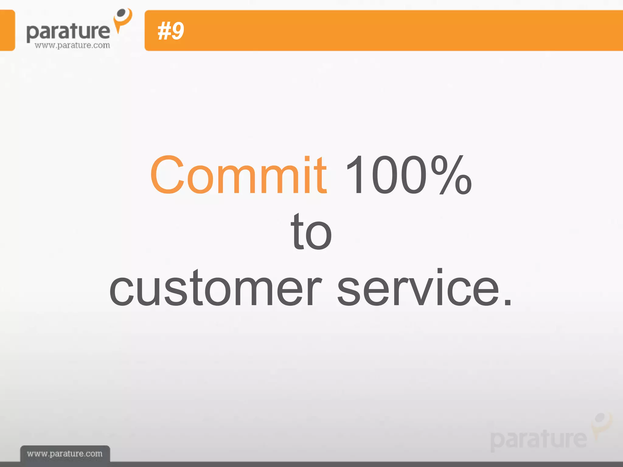 #9




 Commit 100%
      to
customer service.
 