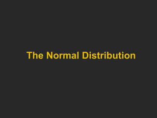 The Normal Distribution
 