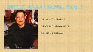 2 
 P SYCHOTHERAP I ST 
 RICHARD BROOKHI S ER 
 JUDITH KAUFMAN 
 