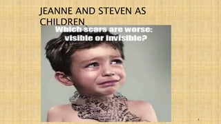 6 
JEANNE AND STEVEN AS 
CHILDREN 
 