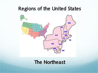 The NortheastThe Northeast
Regions of the United States
 