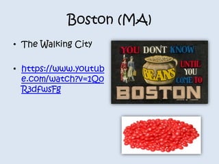 Boston (MA) 
• The Walking City 
• https://www.youtub 
e.com/watch?v=1Q0 
R3dfwsFg 
 