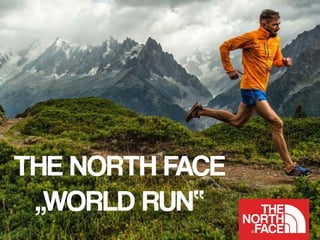 THE NORTH FACE
„WORLD RUN“
 