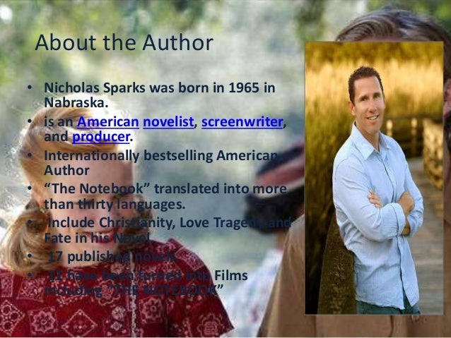 essay notebook nicholas sparks This study will concentrate in two novels of nicholas sparks, the notebook and literary books, essays, articles, and journals, and also taken from the internet. essay notebook nicholas sparks This study will concentrate in two novels of nicholas sparks, the notebook and literary books, essays, articles, and journals, and also taken from the internet.