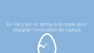 Page 14
En fait c’est un terme à la mode pour
désigner l’innovation de rupture
 