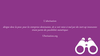 Page 7
L'uberisation
désigne donc la peur, pour les entreprises dominantes, de se voir mises à mal par des start-up innovantes
tirant partie des possibilités numériques
Uberisation.org
 