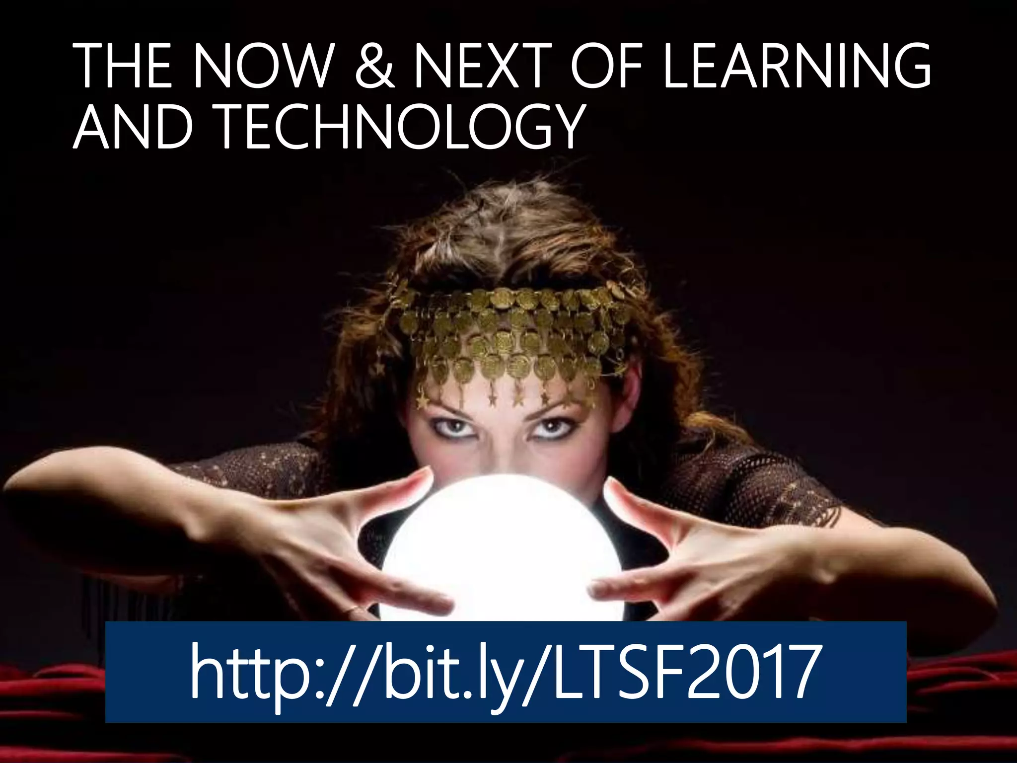 http://bit.ly/DKNowAndNext
THE NOW & NEXT OF LEARNING
AND TECHNOLOGY
 