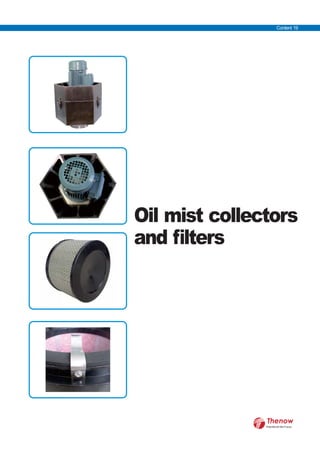Oil mist collectors
and ﬁlters
Content 19
FilterWorld We Focus
 