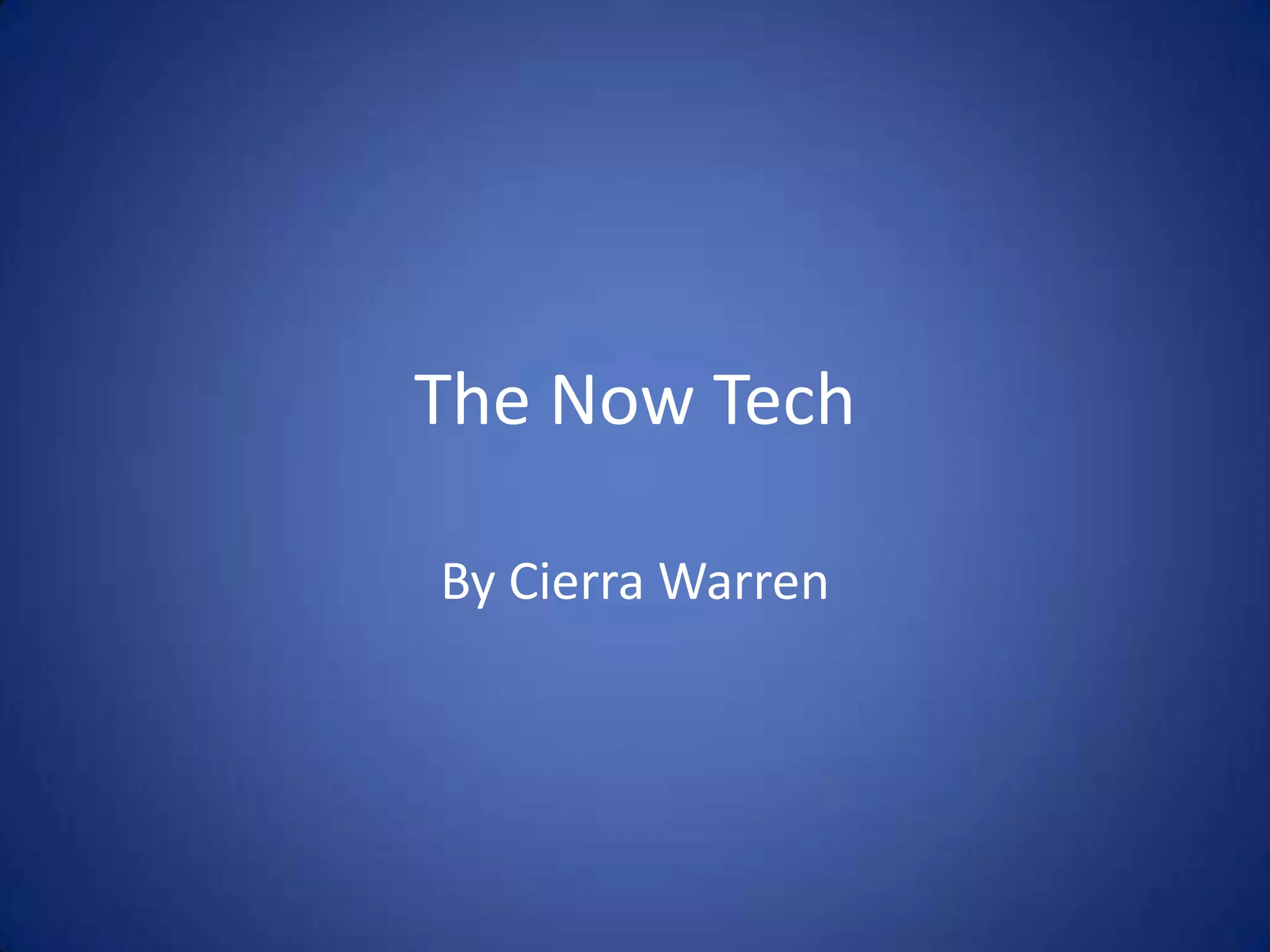 The Now Tech

By Cierra Warren
 