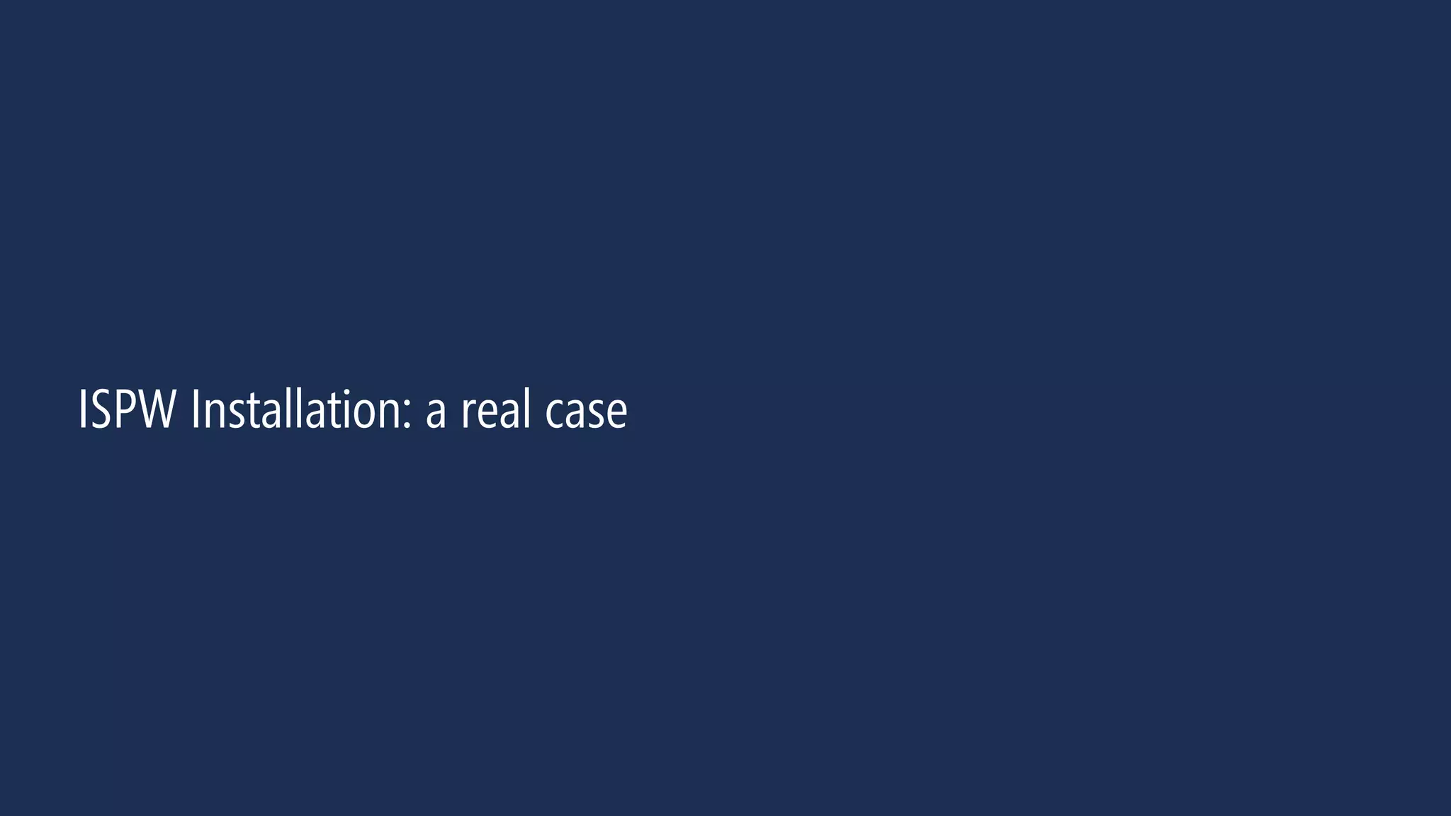 25
ISPW Installation: a real case
 