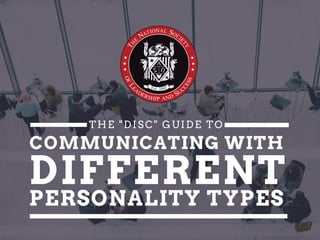 COMMUNICATING WITH
DIFFERENT
PERSONALITY TYPES
THE "DISC" GUIDE TO
 