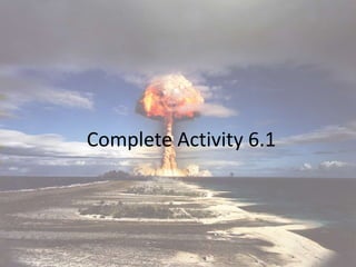 Complete Activity 6.1
 