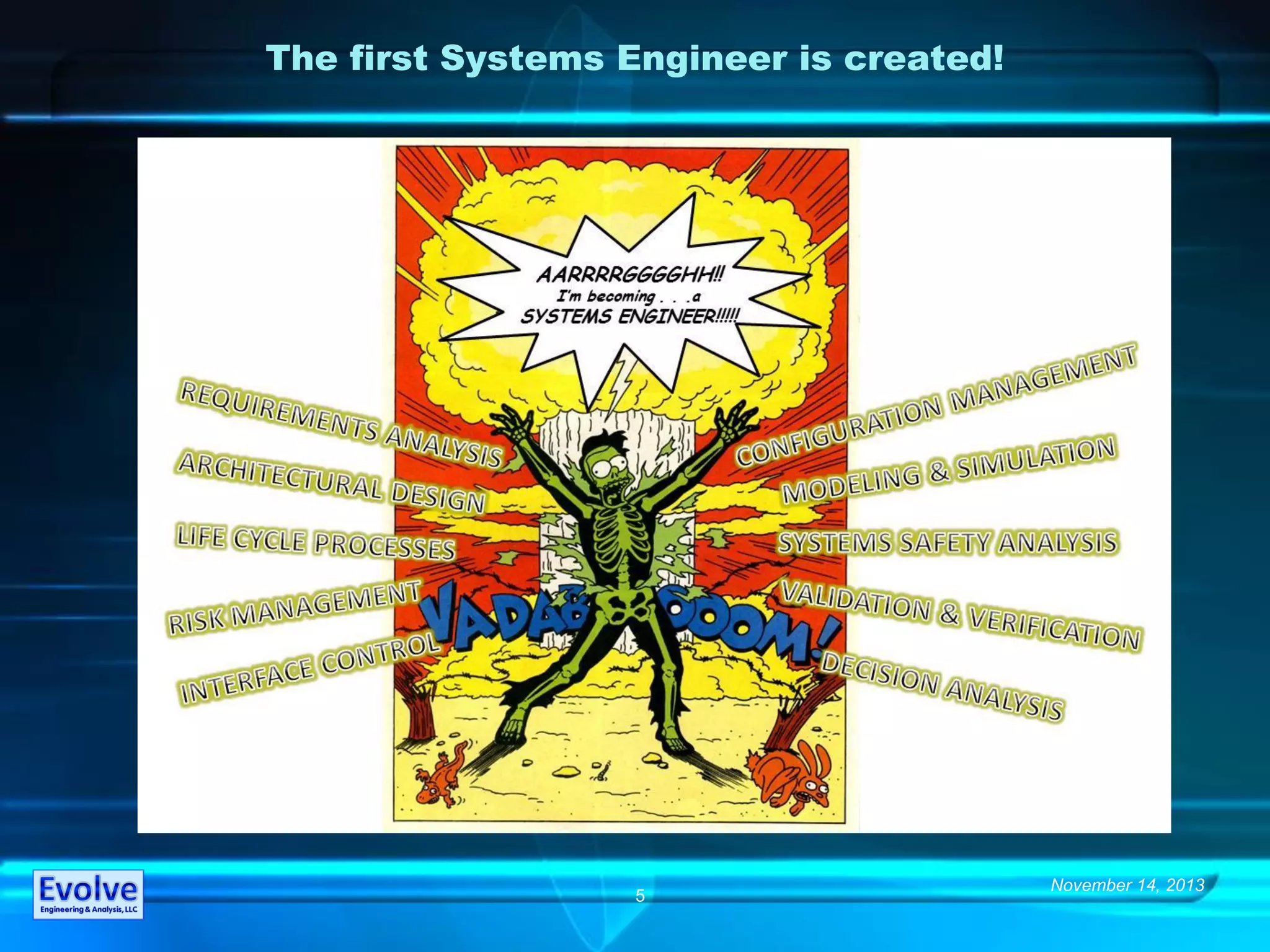 5
The first Systems Engineer is created!
November 14, 2013
 