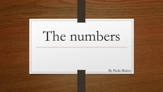 The numbers
By Paola Melero
 