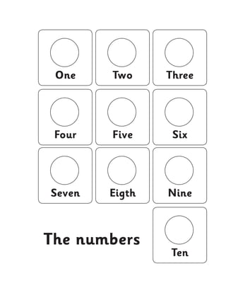 One 
Four 
Seven 
Two 
Five 
Eigth 
Three 
Six 
Nine 
Ten 
The numbers  