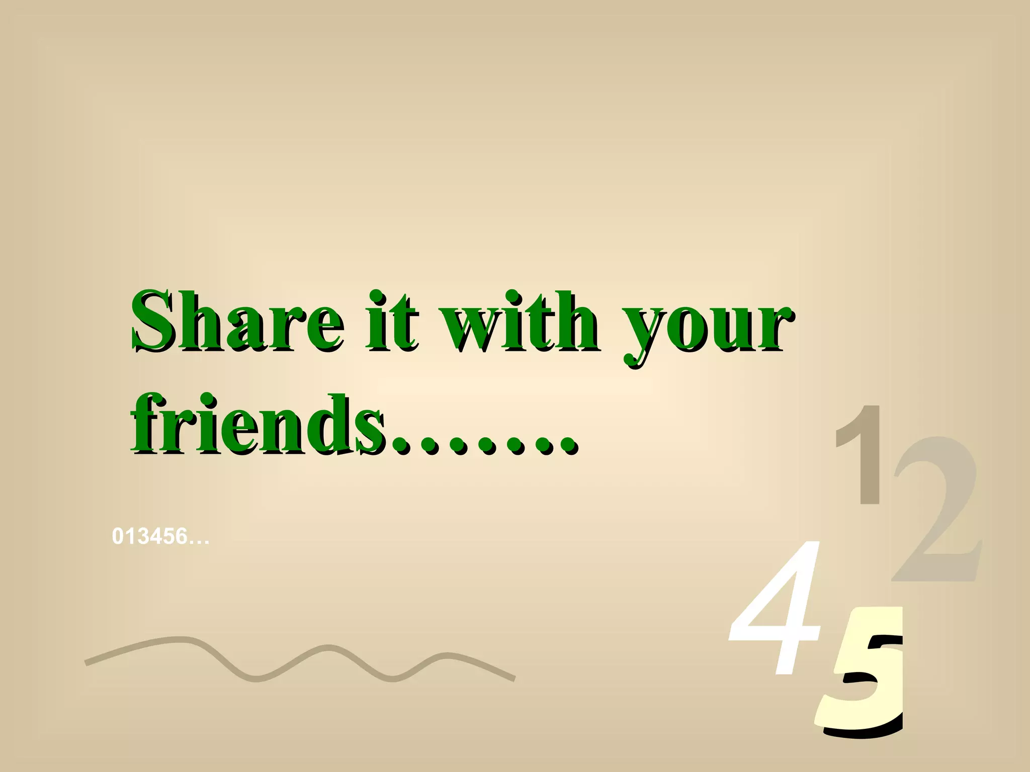 013456… 1 2 4 5 Share it with your friends…….