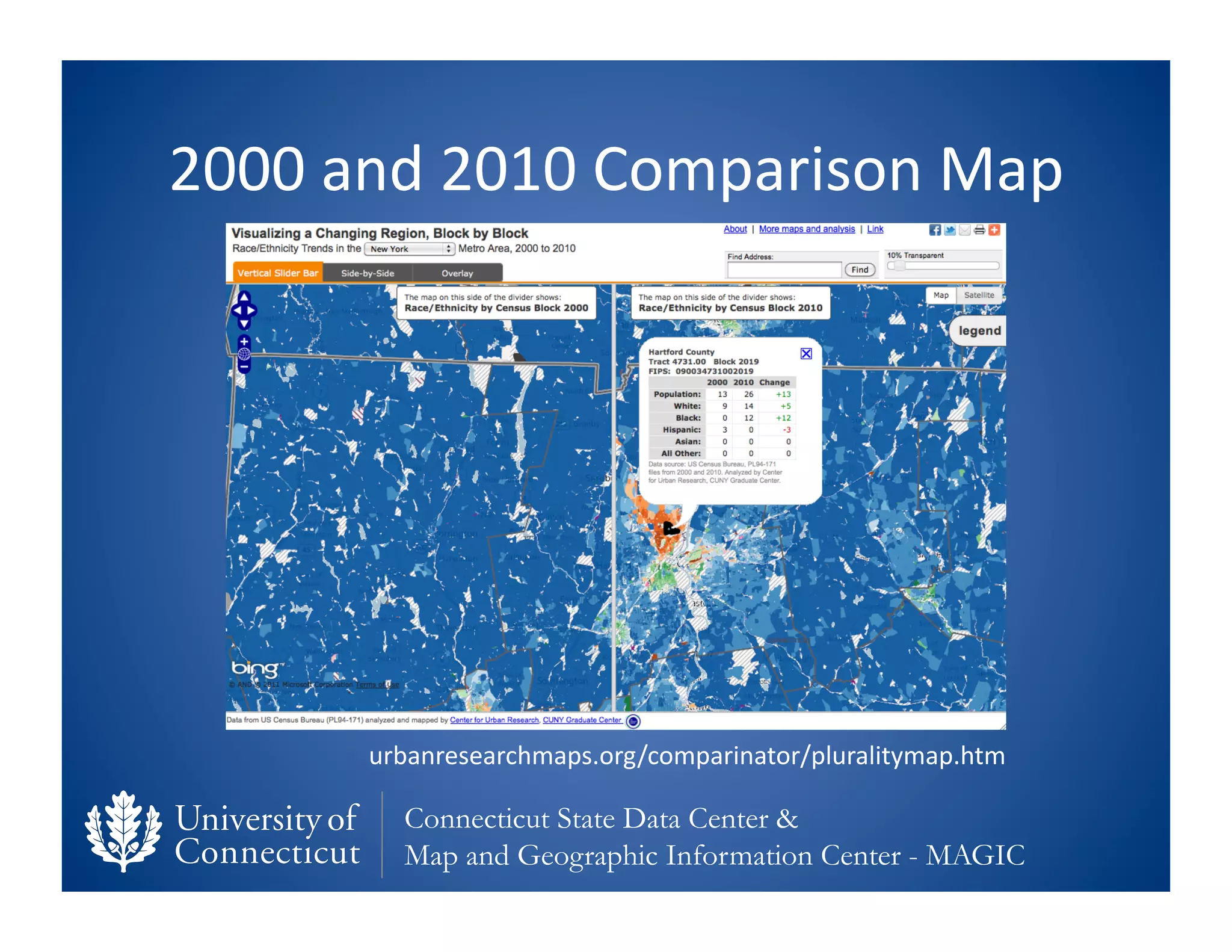 2000	
  and	
  2010	
  Comparison	
  Map	
  




         urbanresearchmaps.org/comparinator/pluralitymap.htm	
  

            Connecticut State Data Center &
            Map and Geographic Information Center - MAGIC
 