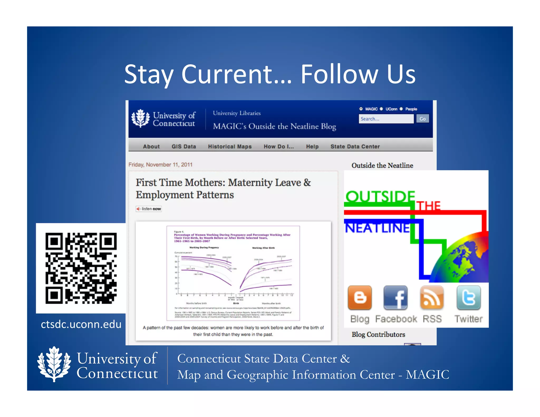 Stay	
  Current…	
  Follow	
  Us	
  	
  




ctsdc.uconn.edu	
  

                        Connecticut State Data Center &
                        Map and Geographic Information Center - MAGIC
 