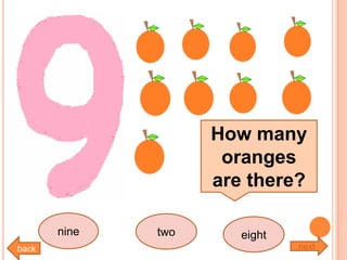 nine two eight
How many
oranges
are there?
nextback
 