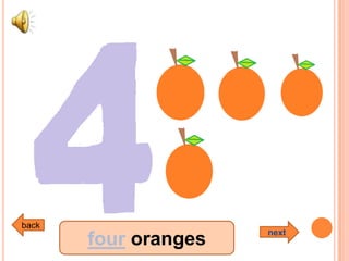 next
back
four oranges