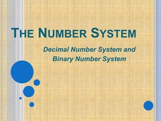 THE NUMBER SYSTEM
Decimal Number System and
Binary Number System
 