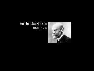 Emile Durkheim

1858 - 1917

 
