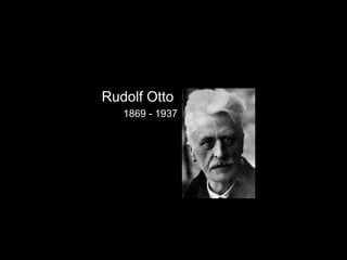 Rudolf Otto
1869 - 1937

 