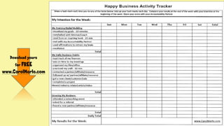 The Daily Activity Tracker
Download yours
for FREE
www.CarolMerlo.com
 