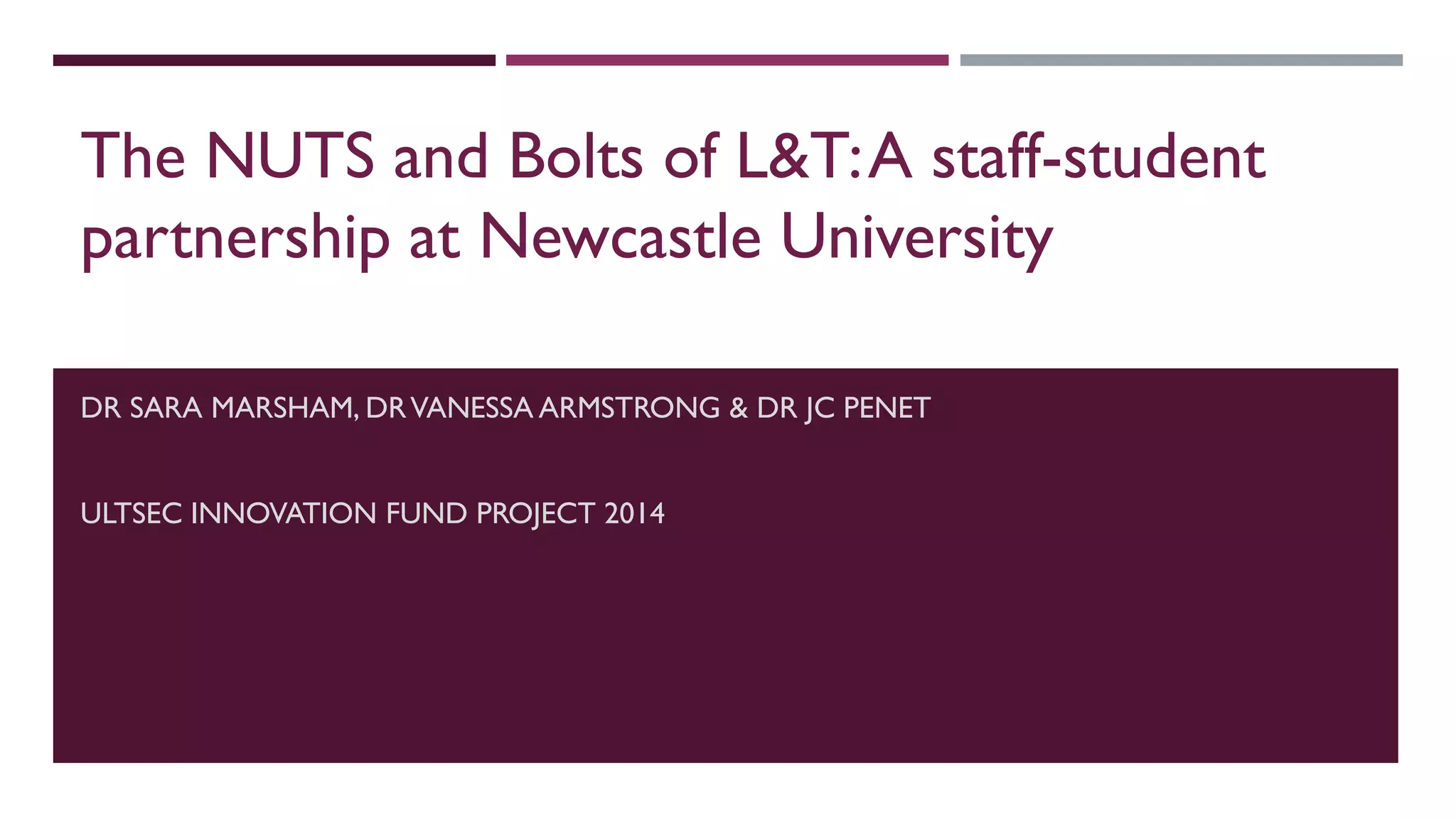 The NUTS and bolts of L&T A staffstudent partnership at Newcastle