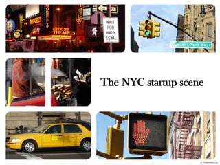 The NYC startup scene
 