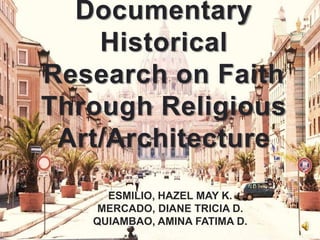 St. Peter’s Basilica:Documentary Historical Research on Faith Through Religious Art/Architecture By: ESMILIO, HAZEL MAY K. MERCADO, DIANE TRICIA D. QUIAMBAO, AMINA FATIMA D. 