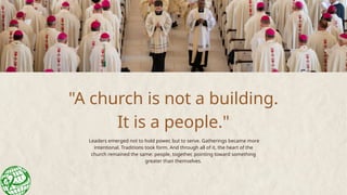 "A church is not a building.
It is a people."
Leaders emerged not to hold power, but to serve. Gatherings became more
intentional. Traditions took form. And through all of it, the heart of the
church remained the same: people, together, pointing toward something
greater than themselves.
 