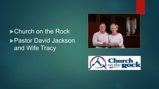 Church on the Rock
Pastor David Jackson
and Wife Tracy
 