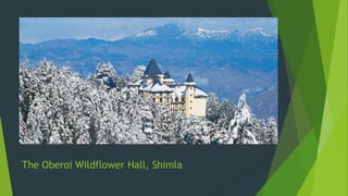 The Oberoi Wildflower Hall, Shimla
 
