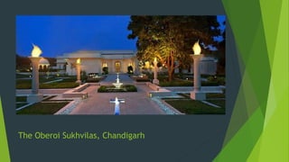 The Oberoi Sukhvilas, Chandigarh
 