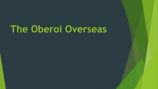 The Oberoi Overseas
 