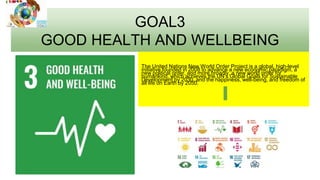 GOAL3
GOOD HEALTH AND WELLBEING
The United Nations New World Order Project is a global, high-level
initiative founded in 2008 to advance a new economic paradigm, a
new political order, and more broadly, a new world order for
humankind, which achieves the UN’s Global Goals for Sustainable
Development by 2030, and the happiness, well-being, and freedom of
all life on Earth by 2050.
 