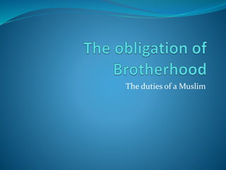 The duties of a Muslim
 