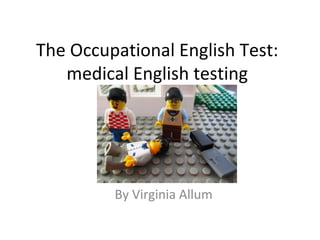 The Occupational English Test:
medical English testing

By Virginia Allum

 