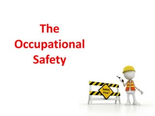 The
Occupational
Safety
 