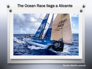Ramón Mariño Lorenzo
The Ocean Race llega a Alicante
 