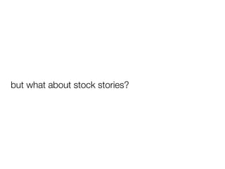 but what about stock stories?
 