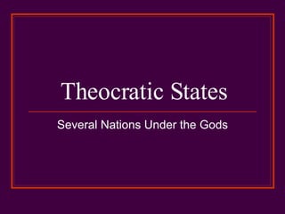 Theocratic States
Several Nations Under the Gods
 